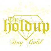 Il testo DANCE TONIGHT dei THE HOLDUP è presente anche nell'album Stay gold (2009)