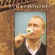 Il testo REAL LOVE / IT'S ONLY LIFE di MIKE DOUGHTY è presente anche nell'album Skittish (2000)