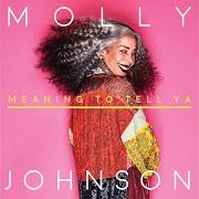 Il testo BOOGIE STREET di MOLLY JOHNSON è presente anche nell'album Meaning to tell ya (2018)