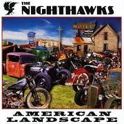 Il testo FISHIN' HOLE THEME dei NIGHTHAWKS è presente anche nell'album American landscape (2009)