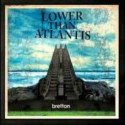 Il testo BRETTON di LOWER THAN ATLANTIS è presente anche nell'album Bretton (2009)
