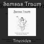 Il testo TINEOIDEA dei SAMSAS TRAUM è presente anche nell'album Tineoidea oder: die folgen einer nacht - eine gothic-oper in blut-moll (2003)