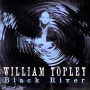 Il testo THE RING di WILLIAM TOPLEY è presente anche nell'album Black river (1997)