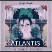 Il testo ATLANTIS di BRIDGIT MENDLER è presente anche nell'album Nemesis (2016)