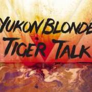 Il testo FOR LA di YUKON BLONDE è presente anche nell'album Tiger talk (2012)