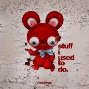 Il testo UNSPECIAL EFFECTS di DEADMAU5 è presente anche nell'album Stuff i used to do (2017)