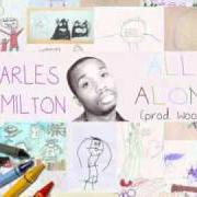 Il testo ALL ALONE di CHARLES HAMILTON è presente anche nell'album My heart (2010)