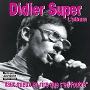 Il testo ARRÊTE DE TE LA PÉTER di DIDIER SUPER è presente anche nell'album Vaut mieux en rire que s'en foutre (2004)