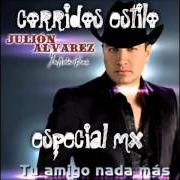 Il testo TU AMIGO NADA MÁS di JULION ALVAREZ è presente anche nell'album Tu amigo nada mas (2013)