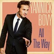 Il testo YOU AND THE NIGHT AND THE MUSIC di YANNICK BOVY è presente anche nell'album All the way (2014)