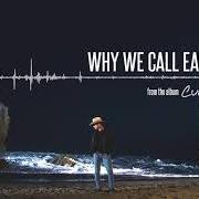 Il testo WHY WE CALL EACH OTHER di DUSTIN LYNCH è presente anche nell'album Current mood (2017)