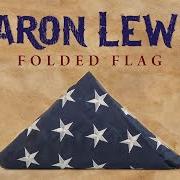 Il testo FOLDED FLAG di AARON LEWIS è presente anche nell'album Folded flag (2017)