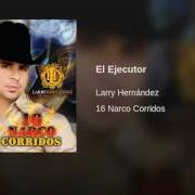 Il testo EL BALEADO di LARRY HERNANDEZ è presente anche nell'album 16 narco corridos (2009)