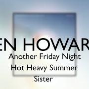 Il testo HOT HEAVY SUMMER di BEN HOWARD è presente anche nell'album Another friday night/ hot heavy summer/ sister (2018)