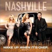 Il testo WAKE UP WHEN IT'S OVER di NASHVILLE CAST è presente anche nell'album Wake up when it's over (2016)
