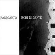 Il testo TARANTELLA DEI TRE SOLDI dei RADICANTO è presente anche nell'album Echi di gente (1999)