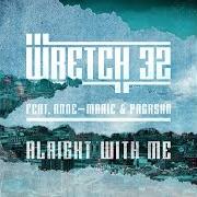 Il testo ALRIGHT WITH ME di WRETCH 32 è presente anche nell'album Alright with me (2015)