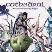 Il testo THE GARDEN dei CATHEDRAL è presente anche nell'album The garden of unearthly delights (2005)