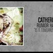 Il testo IS IT TOMORROW YET? dei CATHERINE è presente anche nell'album Rumor has it: astaroth stole your eyes (2006)