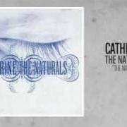 Il testo THE NATURALS dei CATHERINE è presente anche nell'album The naturals (2007)