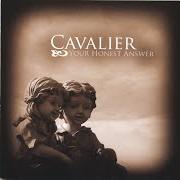 Il testo WHAT GOOD INTENTIONS ARE di CAVALIER è presente anche nell'album Your honest answer (2006)