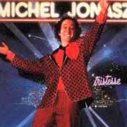 Il testo TIC TAC di MICHEL JONASZ è presente anche nell'album Tristesse (1983)