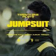 Il testo JUMPSUIT dei TWENTY ONE PILOTS è presente anche nell'album Trench (2018)