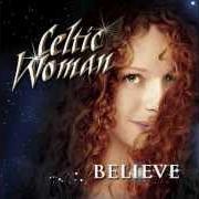 Il testo FOLLOW ON di CELTIC WOMAN è presente anche nell'album Believe (2012)