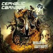 Il testo POWER AND FORCE dei CEPHALIC CARNAGE è presente anche nell'album Misled by certainty (2010)