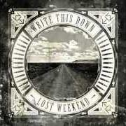 Il testo CRASH AND BURN dei WRITE THIS DOWN è presente anche nell'album Lost weekend (2012)