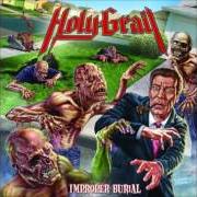 Il testo FIGHT TO KILL di HOLY GRAIL è presente anche nell'album Improper burial - ep (2009)