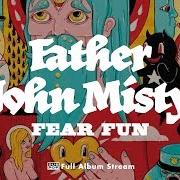 Il testo WELL, YOU CAN DO IT WITHOUT ME di FATHER JOHN MISTY è presente anche nell'album Fear fun (2012)
