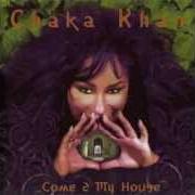 Il testo COME 2 MY HOUSE di CHAKA KHAN è presente anche nell'album Come 2 my house (1998)