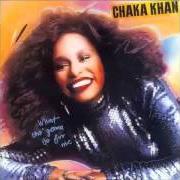 Il testo WHAT CHA' GONNA DO FOR ME di CHAKA KHAN è presente anche nell'album What cha' gonna do for me? (1981)