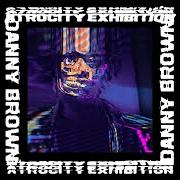 Il testo GOLDDUST di DANNY BROWN è presente anche nell'album Atrocity exhibition (2016)