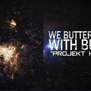 Il testo MAYDAY MAYDAY di WE BUTTER THE BREAD WITH BUTTER è presente anche nell'album Projekt herz ep (2012)