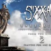 Il testo BARBARIANS (PRAYERS FOR THE BLESSED) di SIXX: A.M. è presente anche nell'album Prayers for the blessed (2016)