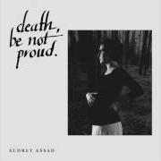 Il testo DEATH, BE NOT PROUD di AUDREY ASSAD è presente anche nell'album Death, be not proud (2014)