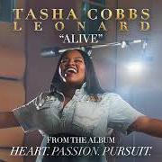 Il testo ALIVE di TASHA COBBS è presente anche nell'album Heart. passion. pursuit. (deluxe) (2017)
