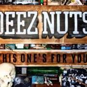 Il testo I DON'T GIVE A MOTHER FUCK di DEEZ NUTS è presente anche nell'album This one's for you (2010)