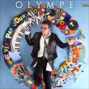 Il testo UNE VIE PAR JOUR di OLYMPE è presente anche nell'album Une vie par jour (2014)