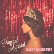 Il testo MISERABLE di KACEY MUSGRAVES è presente anche nell'album Pageant material (2015)