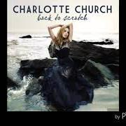 Il testo BACK TO SCRATCH di CHARLOTTE CHURCH è presente anche nell'album Back to scratch (2010)