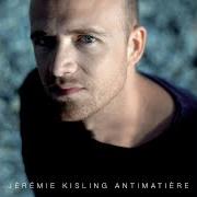 Il testo ANTIMATIÈRE (EPILOGUE) di JÉRÉMIE KISLING è presente anche nell'album Antimatière (2010)