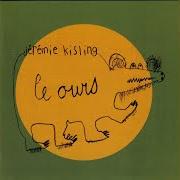 Il testo JE GUIDE TES PAS di JÉRÉMIE KISLING è presente anche nell'album Le ours (2005)