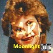 Il testo MOONLIGHT di EARL SWEATSHIRT è presente anche nell'album Earl (2010)