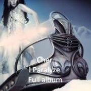 Il testo I PARALYZE di CHER è presente anche nell'album I paralyze (1982)