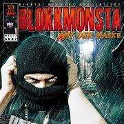 Il testo MONSTALEBEN di BLOKKMONSTA è presente anche nell'album Mit der maske (2010)