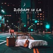 Il testo SLEEPING WITH STRANGERS di JAKE MILLER è presente anche nell'album 2:00am in la (2017)
