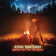 Il testo WHERE MY WILD THINGS ARE di RYAN BINGHAM è presente anche nell'album Watch out for the wolf (2023)